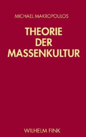 Makropoulos |  Theorie der Massenkultur | Buch |  Sack Fachmedien