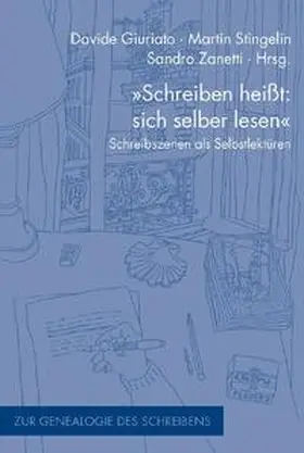 Giuriato / Zanetti / Stingelin | "Schreiben heißt: sich selber lesen" | Buch | 978-3-7705-4654-1 | sack.de