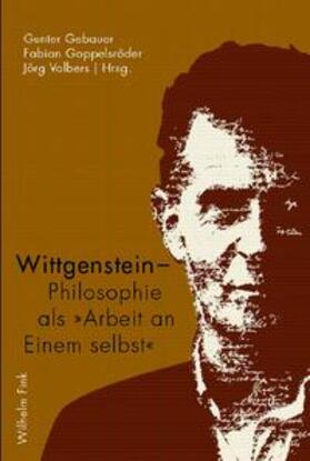 Gebauer / Goppelsröder / Volbers | Wittgenstein - Philosophie als "Arbeit an Einem selbst" | Buch | 978-3-7705-4764-7 | sack.de