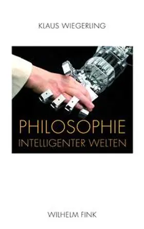 Wiegerling |  Philosophie intelligenter Welten | Buch |  Sack Fachmedien