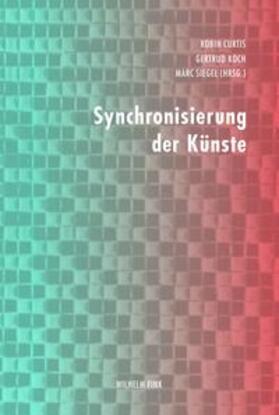 Curtis / Koch / Siegel |  Synchronisierung der Künste | Buch |  Sack Fachmedien