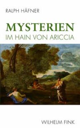 Häfner |  Mysterien im Hain von Ariccia | Buch |  Sack Fachmedien