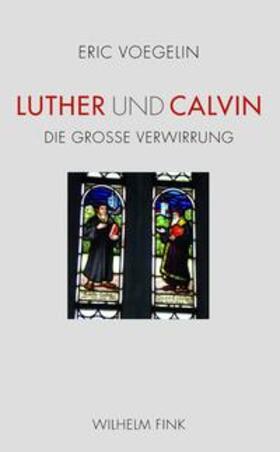 Voegelin / Opitz |  Luther und Calvin | Buch |  Sack Fachmedien