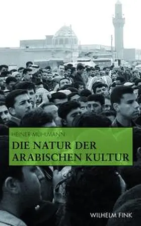 Mühlmann |  Die Natur der arabischen Kultur | Buch |  Sack Fachmedien