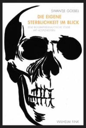 Goebel |  Die eigene Sterblichkeit im Blick | Buch |  Sack Fachmedien