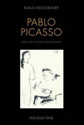 Neugebauer | Pablo Picasso. Spiele des Gegenständlichen | Buch | 978-3-7705-5279-5 | sack.de