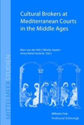 Höh / Jaspert / Oesterle |  Cultural Brokers at Mediterranean Courts in the Middle Ages | Buch |  Sack Fachmedien