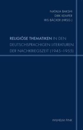 Kemper / Bakshi / Bäcker |  Religiöse Thematiken in den deutschsprachigen Literaturen der Nachkriegszeit (1945-1955) | Buch |  Sack Fachmedien