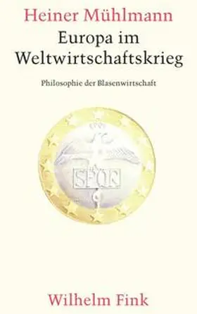 Mühlmann |  Europa im Weltwirtschaftskrieg | Buch |  Sack Fachmedien