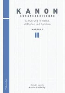 Schulz / Marek |  Kanon Kunstgeschichte 3. Einführung in Werke, Methoden | Buch |  Sack Fachmedien