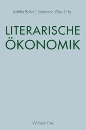 Balint / Zilles |  Literarische Ökonomik | Buch |  Sack Fachmedien
