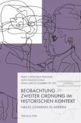 Gumbrecht / Pawling / Mazzucchelli |  Beobachtung zweiter Ordnung im historischen Kontext | Buch |  Sack Fachmedien