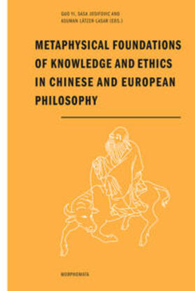 Yi / Josifovic / Lätzer-Lasar |  Metaphysical Foundations of Knowledge and Ethics in Chinese and European Philosophy | Buch |  Sack Fachmedien