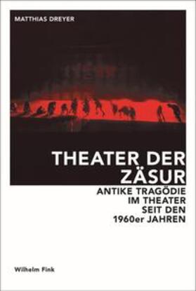 Dreyer |  Dreyer, M: Theater der Zäsur | Buch |  Sack Fachmedien