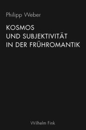 Weber |  Kosmos und Subjektivität in der Frühromantik | Buch |  Sack Fachmedien