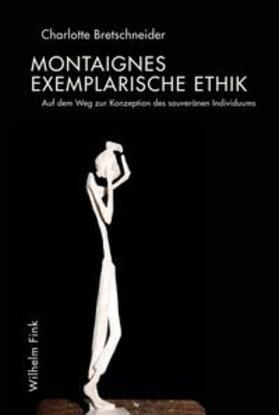Bretschneider |  Montaignes exemplarische Ethik | Buch |  Sack Fachmedien