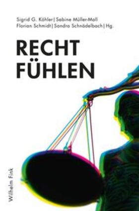 Köhler / Müller-Mall / Schmidt | Recht fühlen | Buch | 978-3-7705-5934-3 | sack.de