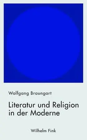 Braungart |  Literatur und Religion in der Moderne | Buch |  Sack Fachmedien