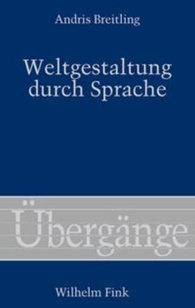 Breitling |  Weltgestaltung durch Sprache | Buch |  Sack Fachmedien