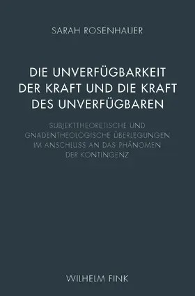 Rosenhauer |  Die Unverfügbarkeit der Kraft und die Kraft des Unverfügbaren | Buch |  Sack Fachmedien