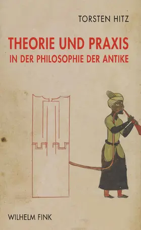 Hitz |  Theorie und Praxis in der Philosophie der Antike | Buch |  Sack Fachmedien