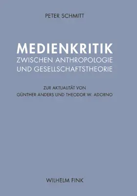 Schmitt |  Medienkritik zwischen Anthropologie und Gesellschaftstheorie | Buch |  Sack Fachmedien