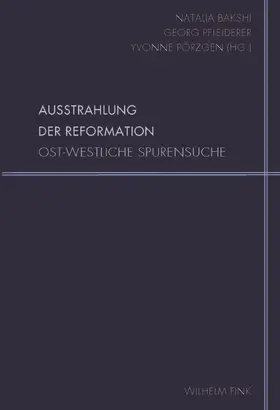 Bakshi / Pfleiderer / Pörzgen |  Ausstrahlung der Reformation | Buch |  Sack Fachmedien