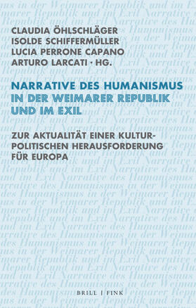 Öhlschläger / Schiffermüller / Perrone Capano | Narrative des Humanismus in der Weimarer Republik und im Exil | Buch | 978-3-7705-6717-1 | sack.de