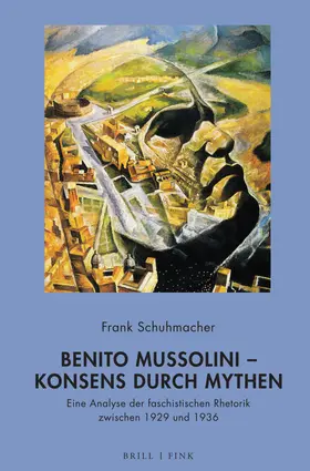 Schuhmacher |  Benito Mussolini – Konsens durch Mythen | Buch |  Sack Fachmedien