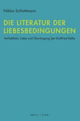 Schlottmann |  Die Literatur der Liebesbedingungen | Buch |  Sack Fachmedien