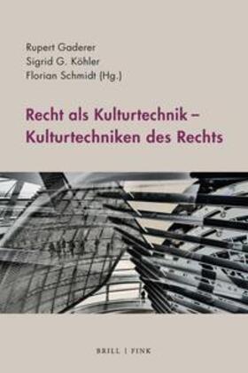 Köhler / Gaderer / Schmidt |  Recht als Kulturtechnik - Kulturtechniken des Rechts | Buch |  Sack Fachmedien