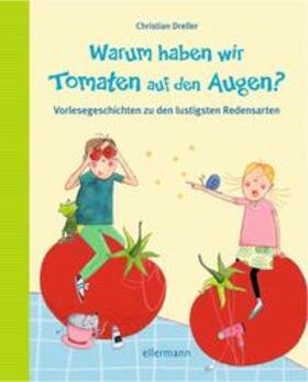 Dreller |  Warum haben wir Tomaten auf den Augen? | Buch |  Sack Fachmedien