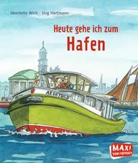 Wich | MAXI Heute gehe ich zum Hafen | Buch | 978-3-7707-7620-7 | sack.de