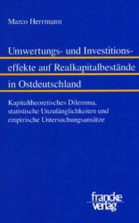 Herrmann |  Umwertungs- und Investitionseffekte auf Realkapitalbestände in Ostdeutschland | Buch |  Sack Fachmedien