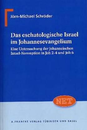 Schröder |  Das eschatologische Israel im Johannesevangelium | Buch |  Sack Fachmedien