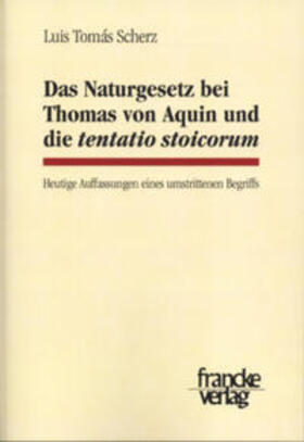 Scherz |  Das Naturgesetz bei Thomas von Aquin und die Tentatio Stoicorum | Buch |  Sack Fachmedien