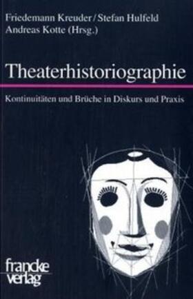 Hulfeld / Kreuder / Kotte |  Theaterhistoriographie | Buch |  Sack Fachmedien