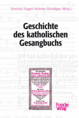 Fugger / Scheidgen |  Geschichte des katholischen Gesangbuchs | Buch |  Sack Fachmedien