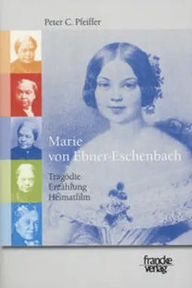 Pfeiffer |  Marie von Ebner-Eschenbach: Tragödie, Erzählung, Heimatfilm | Buch |  Sack Fachmedien