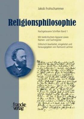Lachner |  Jakob Frohschammer, Religionsphilosophie | Buch |  Sack Fachmedien