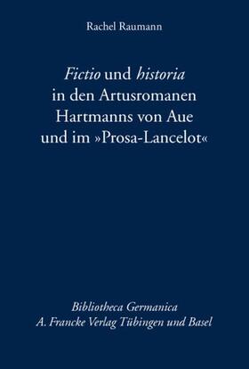 Raumann |  Fictio und historia in den Artusromanen Hartmanns von Aue und im „Prosa-Lancelot“ | Buch |  Sack Fachmedien