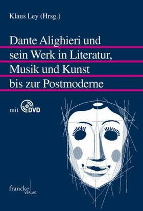 Ley |  Dante Alighieri und sein Werk in Literatur, Musik und Kunst bis zur Postmoderne | Buch |  Sack Fachmedien