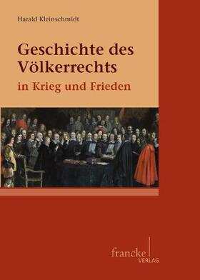 Kleinschmidt |  Geschichte des Völkerrechts in Krieg und Frieden | Buch |  Sack Fachmedien