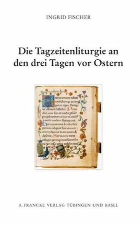 Fischer |  Die Tagzeitenliturgie an den drei Tagen vor Ostern | Buch |  Sack Fachmedien