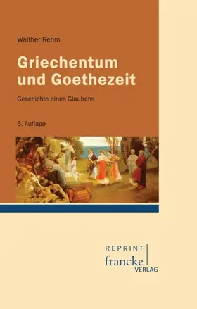 Rehm |  Griechentum und Goethezeit | Buch |  Sack Fachmedien