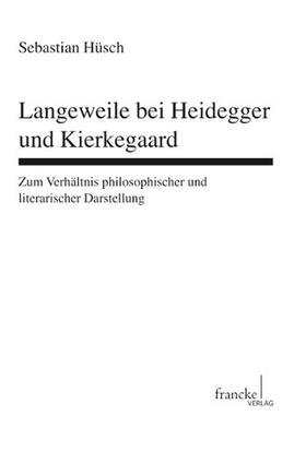 Hüsch |  Langeweile bei Heideggerund Kierkegaard | Buch |  Sack Fachmedien