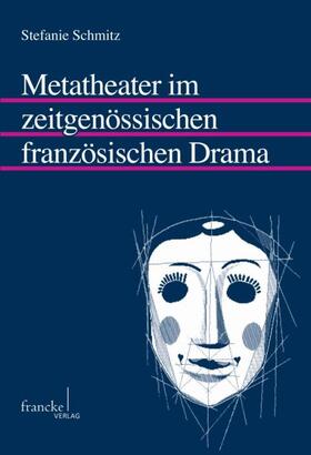 Schmitz |  Metatheater im zeitgenössischen französischen Drama | Buch |  Sack Fachmedien