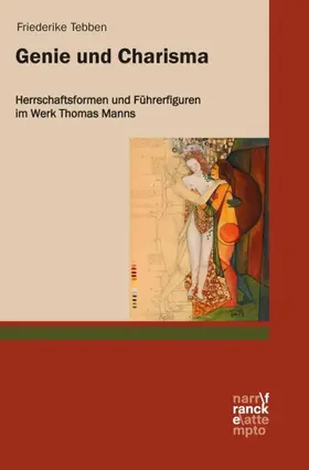 Tebben |  Genie und Charisma: Herrschaftsformen und Führerfiguren im Werk Thomas Manns | Buch |  Sack Fachmedien