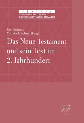 Heilmann / Klinghardt |  Das Neue Testament und sein Text im 2. Jahrhundert | Buch |  Sack Fachmedien