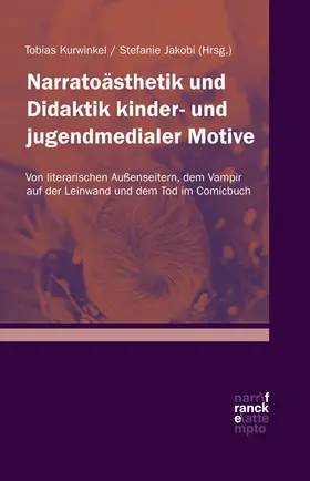 Jakobi / Kurwinkel | Narratoästhetik und Didaktik kinder- und jugendmedialer Motive | Buch | 978-3-7720-8708-0 | sack.de